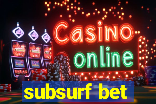 subsurf bet